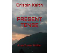 Present Tense: A Lee Turner Thriller Book 2