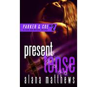 Present Tense: Volume 2 (A Parker & Coe, Love and Bullets Thriller)