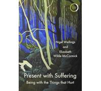 Present with Suffering: Being with the Things that Hurt