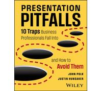 Presentation Pitfalls : 10 Traps Business Professionals Fall Into and How to Avoid Them