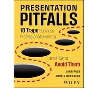 Presentation Pitfalls – 10 Traps Business Professionals Fall Into and How to Avoid Them