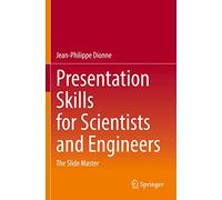 Presentation Skills for Scientists and Engineers: The Slide Master