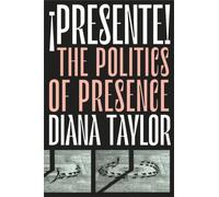 ¡Presente! : The Politics of Presence