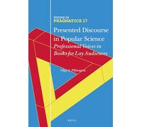 Presented Discourse in Popular Science: Professional Voices in Books for Lay Audiences: 17 (Studies in Pragmatics, 17)