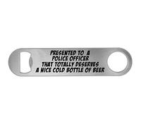 Presented to A Police Officer That Totally Deserves A Beer Bottle Opener Funny