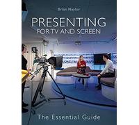 Presenting for TV and Screen: The Essential Guide