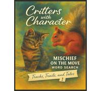 Presenting Huge Word Search Books for Adults Critters With Character Edition: Mischief On The Move One: Full Page And Large Print Wordfind For Easy ... Across The Animal Kingdom To Discover)