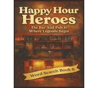 Presenting Huge Word Search Books for Adults Happy Hour Heroes Edition Book 8: Full Page Word Puzzle Large Print Word Find For Easy Reading (A Happy ... Celebrating Places For Food Drinks And Fun)