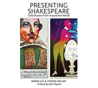 Presenting Shakespeare: 1,100 Posters from Around the World