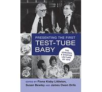 Presenting the First Test-Tube Baby: The Edwards and Steptoe Lecture of 1979