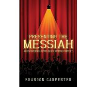 Presenting the Messiah: Rediscovering Jesus in His Jewish Context