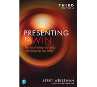 Presenting to Win, Updated and Expanded Edition: The Art of Telling Your Story and Designing Your Slides