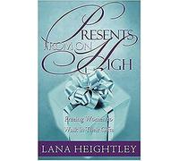 PRESENTS FROM ON HIGH: Freeing Women to Walk in Their Gifts