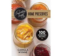 Preservation Society Home Preserves: 100 Modern Recipes