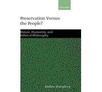 Preservation Versus the People?: Nature, Humanity and P - Hardback NEW Humphrey,