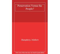 Preservation Versus the People: Nature, Humanit. Humphrey<|
