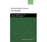 Preservation Versus the People?: Nature, Humanity and P - Hardback NEW Humphrey,