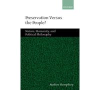 Preservation Versus the People?: Nature, Humanity and P - Hardback NEW Humphrey,
