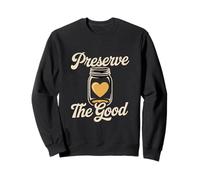 Preserve The Good Mason Jar Heart Retro Sweatshirt