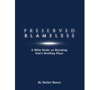 Preserved Blameless: A Bible Study on Becoming God's Dwelling Place