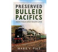 Preserved Bulleid Pacifics : Heritage and Main Line