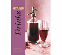 Preserved: Drinks : 25 Recipes