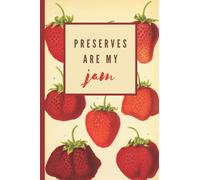 'Preserves are my jam' vintage strawberry home preserving notebook: ideal for jam making, preserves and recipes