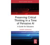 Preserving Critical Thinking in a Time of Pervasive AI : A Guide for Educators