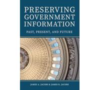 Preserving Government Information: Past, Present, and Future