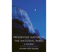 Preserving Nature in the National Parks: A History: A History; With a New Preface and Epilogue