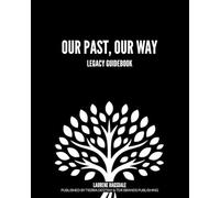 Preserving Our History, Our Way Workbook: A Guided Family History Journal for Storytelling, Legacy Building, and Intergenerational Connection