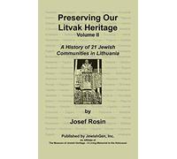 Preserving Our Litvak Heritage- Volume II