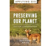 Preserving Our Planet: GIS for Conservation: 12 (Applying GIS, 12)