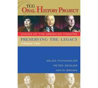 Preserving the Legacy: Zelda Fichandler, Peter Zeisler, Arvin Brown: 1 (Tcg Oral History Project)