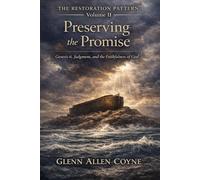 Preserving the Promise: Genesis 6, Judgement, and the Faithfulness of God (The Restoration Pattern)