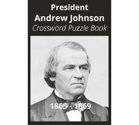 President Andrew Johnson Crossword Puzzle Book: Crossword Puzzles with Easy to Read Print about U.S. President Andrew Johnson , Achievements, History, ... Gift for Vacations, Holidays, and Free Times