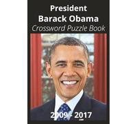 President Barack Obama Crossword Puzzle Book: Crossword Puzzles with Easy to Read Print about U.S. President Barack Obama, Achievements, History, and ... Gift for Vacations, Holidays, and Free Times