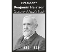 President Benjamin Harrison Crossword Puzzle Book: Crossword Puzzles with Easy to Read Print about U.S. President Benjamin Harrison, Achievements, ... Gift for Vacations, Holidays, and Free Times