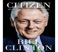President Bill Clinton Citizen : My Life After the White House Hardback Book President Bill Clinton Multicolor