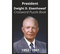 President Dwight D. Eisenhower Crossword Puzzle Book: Crossword Puzzles with Easy to Read Print about U.S. President Dwight D. Eisenhower, ... Gift for Vacations, Holidays, and Free Times