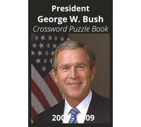 President George W. Bush Crossword Puzzle Book: Crossword Puzzles with Easy to Read Print about U.S. President George W. Bush, Achievements, History, ... Gift for Vacations, Holidays, and Free Times