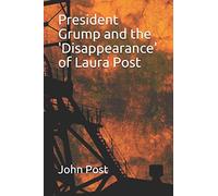 President Grump and the 'Disappearance' of Laura Post