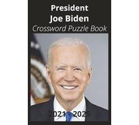 President Joe Biden Crossword Puzzle Book: Crossword Puzzles with Easy to Read Print about U.S. President Joe Biden, Achievements, History, and More | ... Gift for Vacations, Holidays, and Free Times
