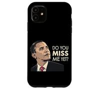 President Obama Do You Miss Me Yet Case for iPhone 11