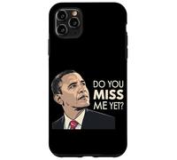 President Obama Do You Miss Me Yet Case for iPhone 11 Pro Max