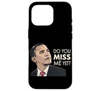 President Obama Do You Miss Me Yet Case for iPhone 16 Pro