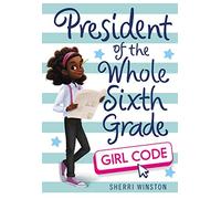 President of the Whole Sixth Grade: Girl Code: 3
