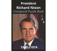 President Richard Nixon Crossword Puzzle Book: Crossword Puzzles with Easy to Read Print about U.S. President Richard Nixon, Achievements, History, ... Gift for Vacations, Holidays, and Free Times