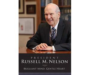 President Russell M. Nelson: Brilliant Mind-Gentle Heart
