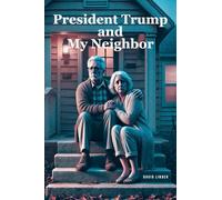 President Trump and My Neighbor: Please Allow Me to Introduce Myself I'm a Man of Wealth and Shame a Story of Two Different People Who Are Very Much the Same